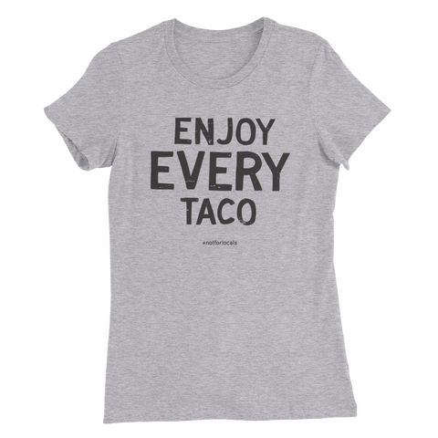Enjoy Every Taco- Heather Grey Women’s Slim Fit T-Shirt