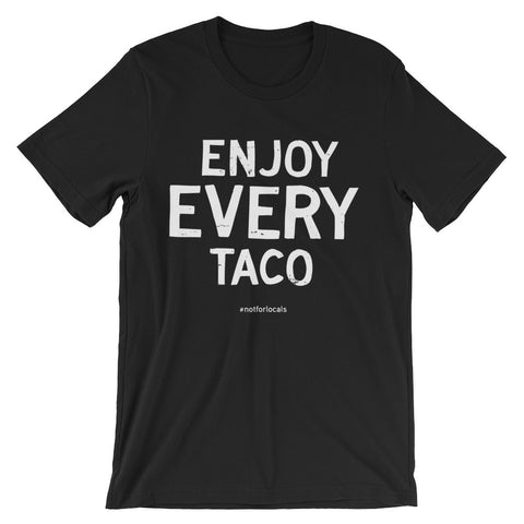 Enjoy Every Taco - Black Unisex short sleeve t-shirt